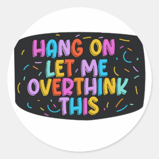 Sticker Rond Attendez. Permettez-moi d'y réfléchir.