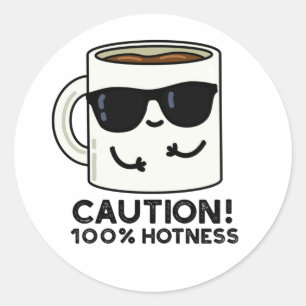 Sticker Rond Attention 100% Hotness Funny Coffee Pun