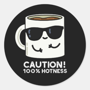 Sticker Rond Attention 100% Hotness Funny Coffee Pun Dark BG