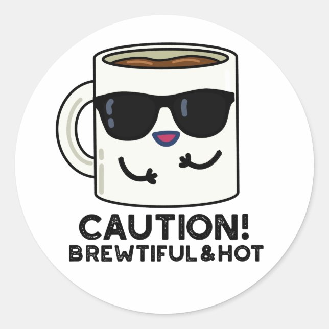 Sticker Rond Attention Brewtiful Et Hot Funny Pun de café (Devant)