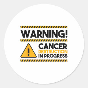 Sticker Rond Attention! Destruction Du Cancer En Cours, Cancer 