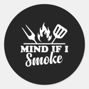 Sticker Rond Attention Si Je Fume - Fumeur Et Grillation De Bar