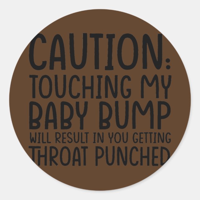 Sticker Rond Attention Toucher Mon Bump Bébé résultera en Mère (Devant)