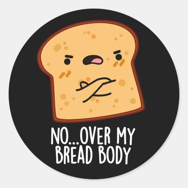 Sticker Rond Au-dessus de mon corps de pain amusant de nourritu (Devant)