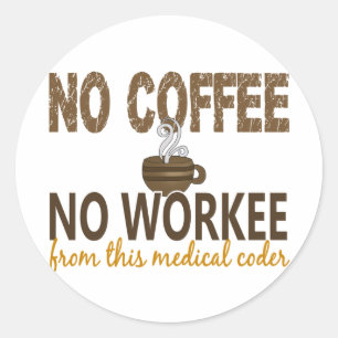 Sticker Rond Aucun café aucun codeur Médicale de Workee