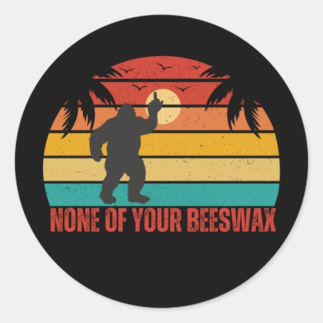 Sticker Rond Aucun De Vos Bigfoot Milieu De Cire D'Abeille (Devant)