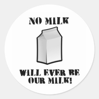 Sticker Rond Aucun Lait Ne Sera Jamais Notre Lait