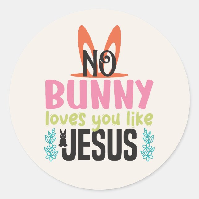 Sticker Rond Aucun Lapin Vous Aime Comme Jésus Pâques (Devant)