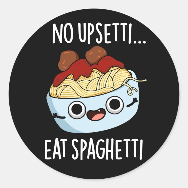 Sticker Rond Aucun Upsetti Ne Mange Spaghetti Drôle Pun Aliment (Devant)