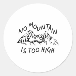 Sticker Rond Aucune montagne n'est trop haute