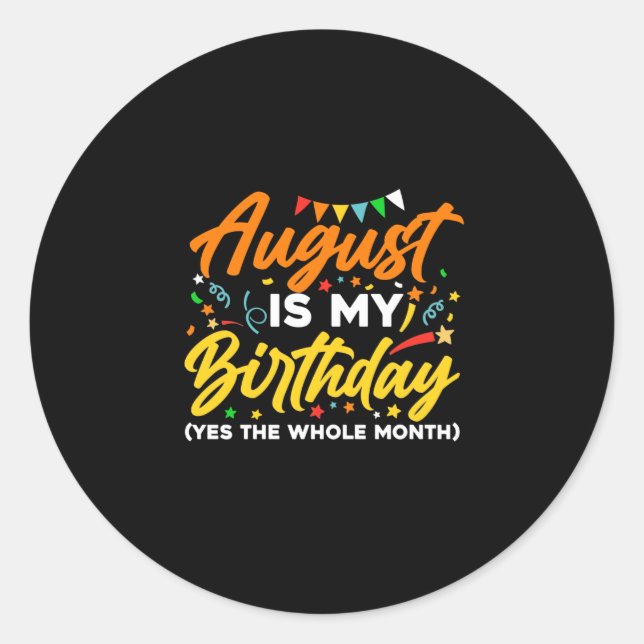 Sticker Rond August Is My Birthday The Whole Month August Birth (Devant)