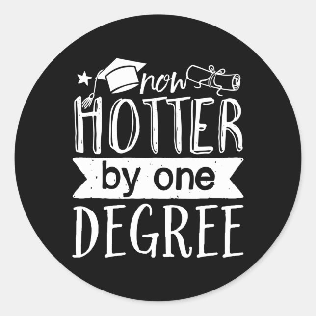 Sticker Rond Aujourd'hui Hotter By One Degree Graduation Day (Devant)
