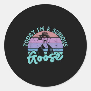 Sticker Rond Aujourd'Hui Je Suis Une Oie Sérieuse Drôle Citatio