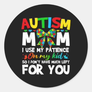 Sticker Rond Autisme Maman J'Utilise Ma Patience Sur Mon Enfant