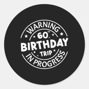 Sticker Rond Avertissement 60e anniversaire Voyage en cours Drô
