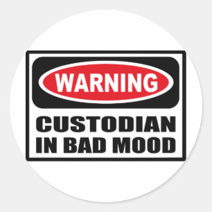 Sticker Rond Avertissement CUSTODIAN DANS BAD MOOD Stick