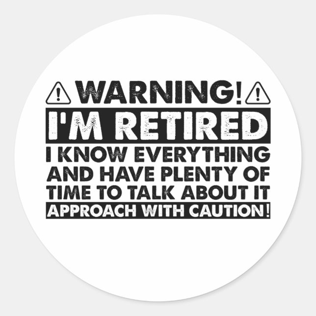 Sticker Rond Avertissement Je suis Retraité Drôle Retraite (Devant)