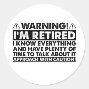 Sticker Rond Avertissement Je suis Retraité Drôle Retraite