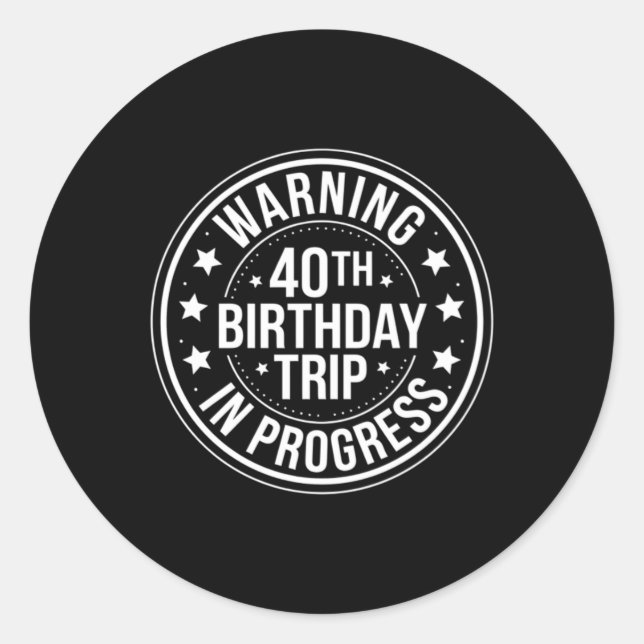 Sticker Rond Avertissement Voyage pour les 40 ans d'anniversair (Devant)