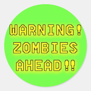 Sticker Rond Avertissement Zombies à l'avance ! ! !