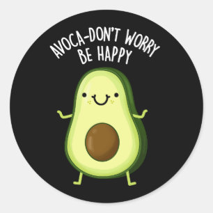 Sticker Rond Avoca-don't Worry Be Happy Avocado Pun Dark BG