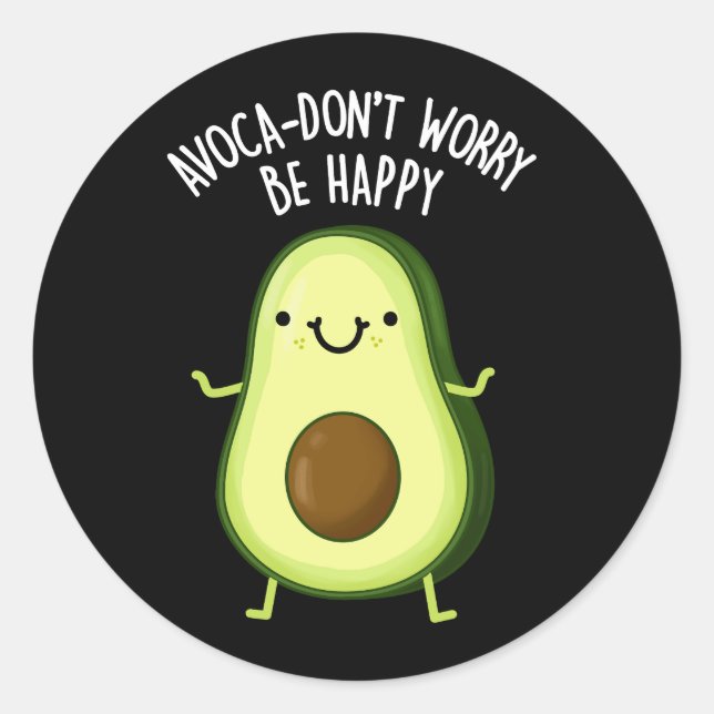 Sticker Rond Avoca-don't Worry Be Happy Avocado Pun Dark BG (Devant)