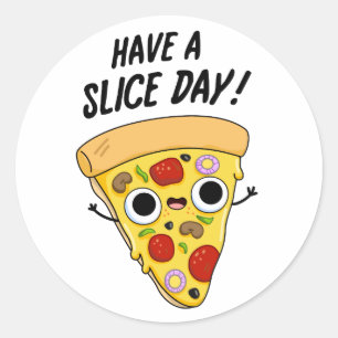 Sticker Rond Avoir Une Pizza Pun Fantaisie Jour De Tranches
