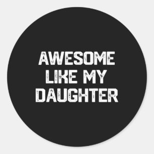 Sticker Rond Awesome Comme Ma Fille Chemise Drôle Fête des père