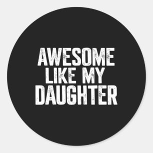 Sticker Rond Awesome Comme Ma Fille Chemise Drôle Fête des père