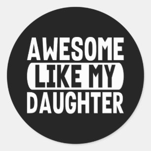 Sticker Rond Awesome Comme Ma Fille Drôle Citation Cool Papa Ma