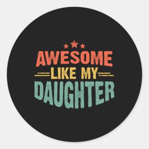 Sticker Rond Awesome Comme Ma Fille Drôle Mères Fête des pères