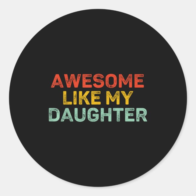Sticker Rond Awesome Like My Daughter For Dad Men Funny Fathers (Devant)