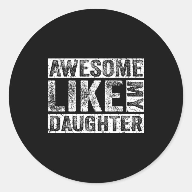 Sticker Rond Awesome Like My Daughter For Dad Men Funny Fathers (Devant)