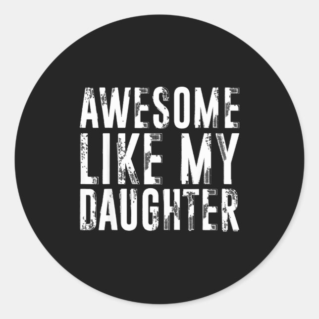 Sticker Rond Awesome Like My Daughter Funny Men Dad Fathers Day (Devant)