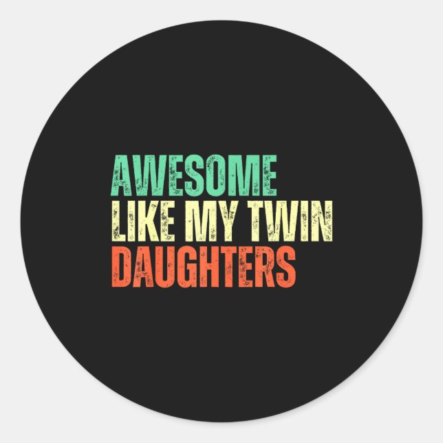 Sticker Rond Awesome Like My Twin Daughters Funny Mom Dad Paren (Devant)