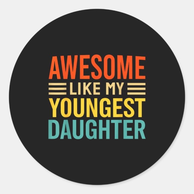 Sticker Rond Awesome Like My Youngest Daughter Funny Men Dad Fa (Devant)