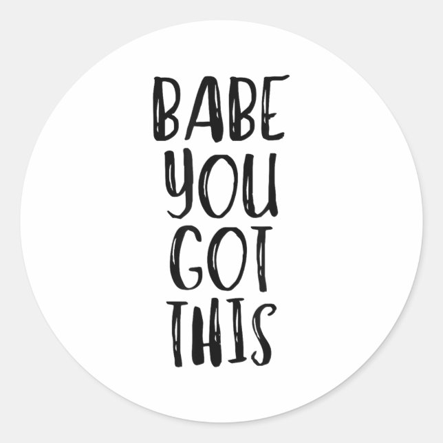 Sticker Rond Babe You Got This - Uplifting Motivational Slogan  (Devant)