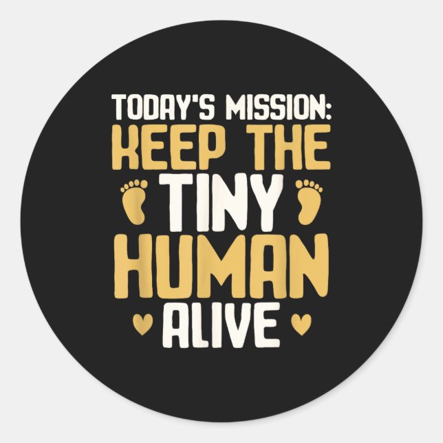 Sticker Rond Baby Daddy Keep The Tiny Human Alive Funny New Dad (Devant)