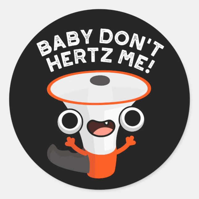 Sticker Rond Baby Don't Hertz Me Funny Sound Pun Dark BG (Devant)