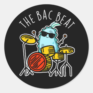 Sticker Rond Bac Beat Funny Drummer Bacteria Pun Dark BG