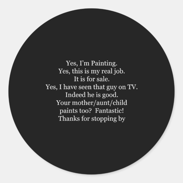 Sticker Rond (back) Yes I'm Painting Yes This Is My Real Job It (Devant)