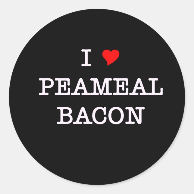 Sticker Rond Bacon I Love Peameal (Devant)