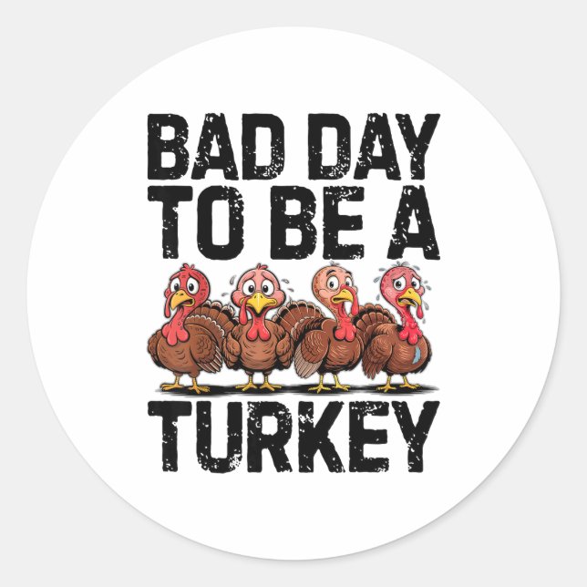 Sticker Rond Bad Day To Be A Turkey Funny Thanksgiving  (Devant)