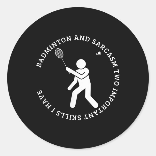 Sticker Rond Badminton And Sarcasm Shuttle Funny Badminton  (Devant)
