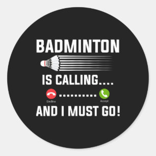 Sticker Rond Badminton Appelle Et Je Dois Aller Badminton Playe