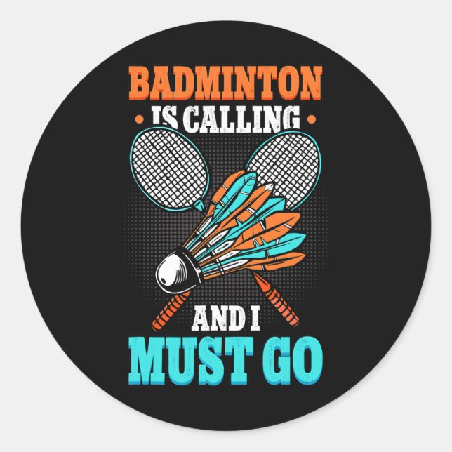 Sticker Rond Badminton Appelle Et Je Dois Aller Navette (Devant)