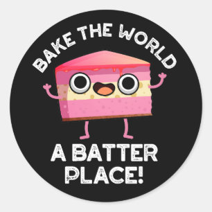 Sticker Rond Bake The World A Batter Place Cake Pun Dark BG