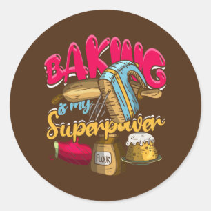 Sticker Rond Baking Is My Superpower Funny Baker Baking Pastry