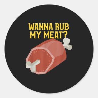 Sticker Rond Barbecue Drôle Pour Hommes_ Veux Rub Ma Viande