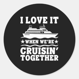 Sticker Rond Bateau de croisière I Love It When We are Cruising